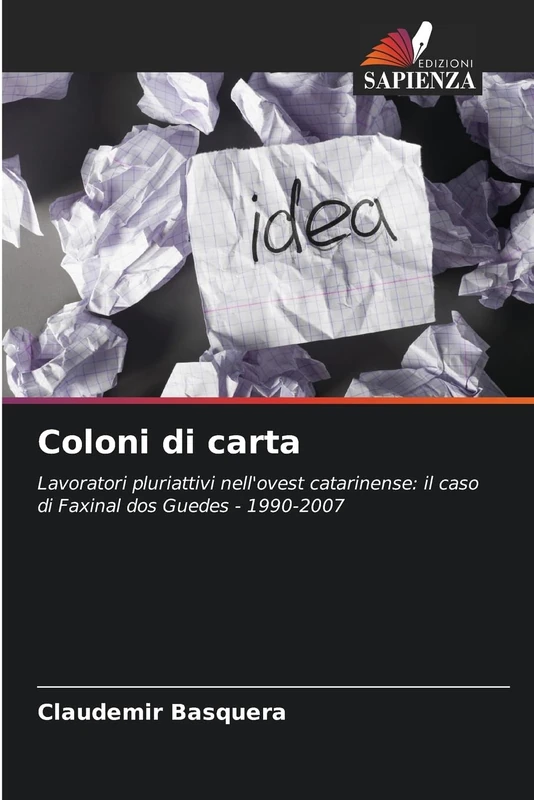 Coloni di carta: Lavoratori pluriattivi nell'ovest catarinense: il caso di Faxinal dos Guedes - 1990-2007