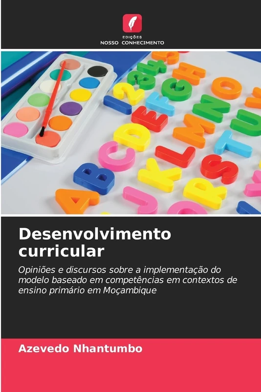 Desenvolvimento curricular: Opiniões e discursos sobre a implementação do modelo baseado em competências em contextos de ensino primário em Moçambique