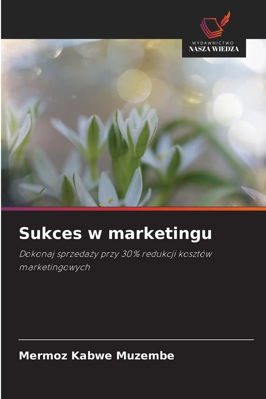 Sukces w marketingu: Dokonaj sprzedaży przy 30% redukcji kosztów marketingowych