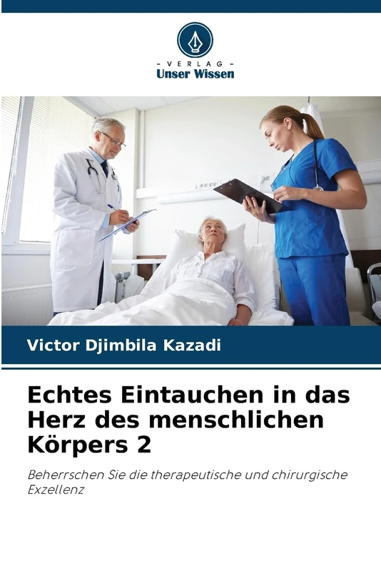 Echtes Eintauchen in das Herz des menschlichen Körpers 2: Beherrschen Sie die therapeutische und chirurgische Exzellenz