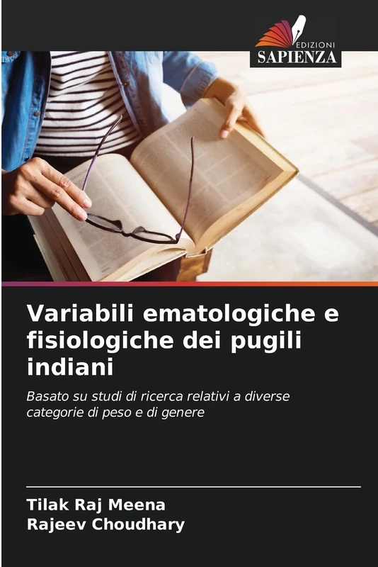 Variabili ematologiche e fisiologiche dei pugili indiani: Basato su studi di ricerca relativi a diverse categorie di peso e di genere