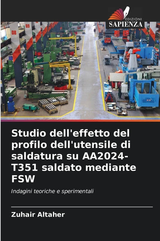 Studio dell'effetto del profilo dell'utensile di saldatura su AA2024-T351 saldato mediante FSW: Indagini teoriche e sperimentali