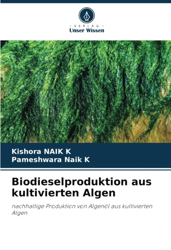 Biodieselproduktion aus kultivierten Algen: nachhaltige Produktion von Algenöl aus kultivierten Algen