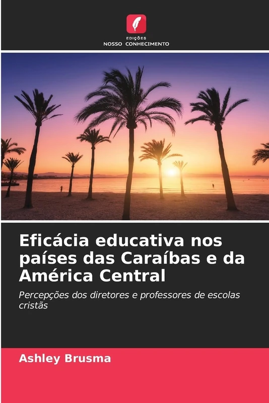 Eficácia educativa nos países das Caraíbas e da América Central: Percepções dos diretores e professores de escolas cristãs