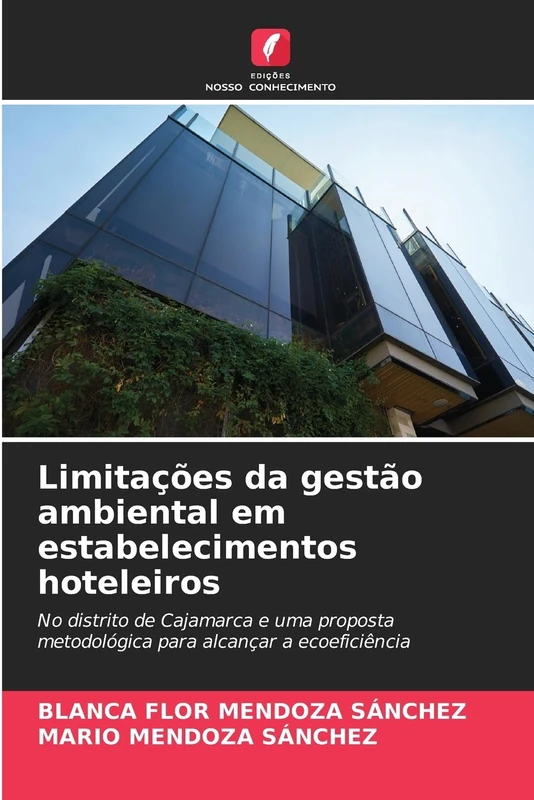 Limitações da gestão ambiental em estabelecimentos hoteleiros: No distrito de Cajamarca e uma proposta metodológica para alcançar a ecoeficiência