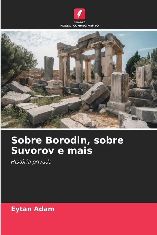 Sobre Borodin, sobre Suvorov e mais: História privada
