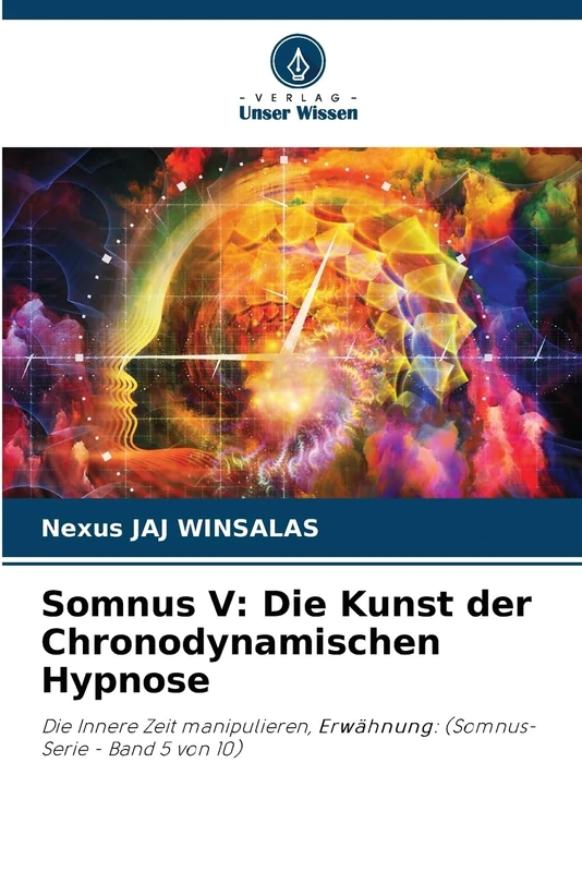 Somnus V: Die Kunst der Chronodynamischen Hypnose: Die Innere Zeit manipulieren, Erwähnung: (Somnus-Serie - Band 5 von 10)
