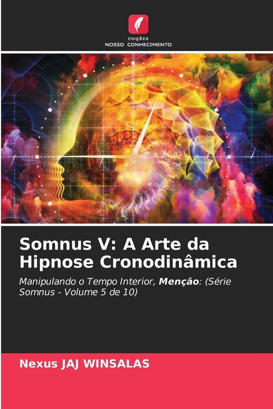 Somnus V: A Arte da Hipnose Cronodinâmica: Manipulando o Tempo Interior, Menção: (Série Somnus - Volume 5 de 10)