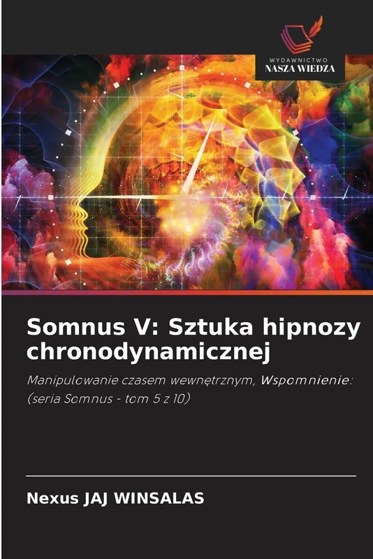 Somnus V: Sztuka hipnozy chronodynamicznej: Manipulowanie czasem wewnętrznym, Wspomnienie: (seria Somnus - tom 5 z 10)