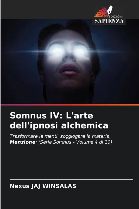 Somnus IV: L'arte dell'ipnosi alchemica: Trasformare le menti, soggiogare la materia, Menzione: (Serie Somnus - Volume 4 di 10) - Image 1