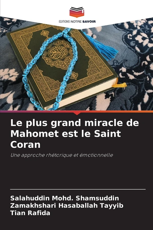 Le plus grand miracle de Mahomet est le Saint Coran: Une approche rhétorique et émotionnelle