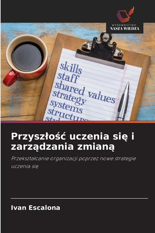 Przyszłość uczenia się i zarządzania zmianą: Przekształcanie organizacji poprzez nowe strategie uczenia się