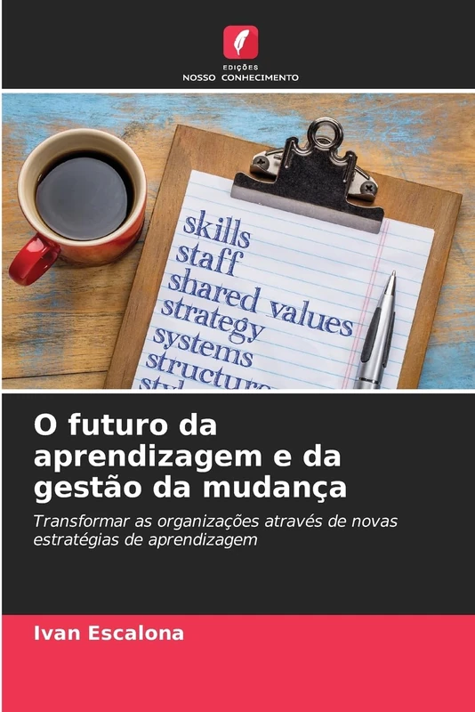 O futuro da aprendizagem e da gestão da mudança: Transformar as organizações através de novas estratégias de aprendizagem