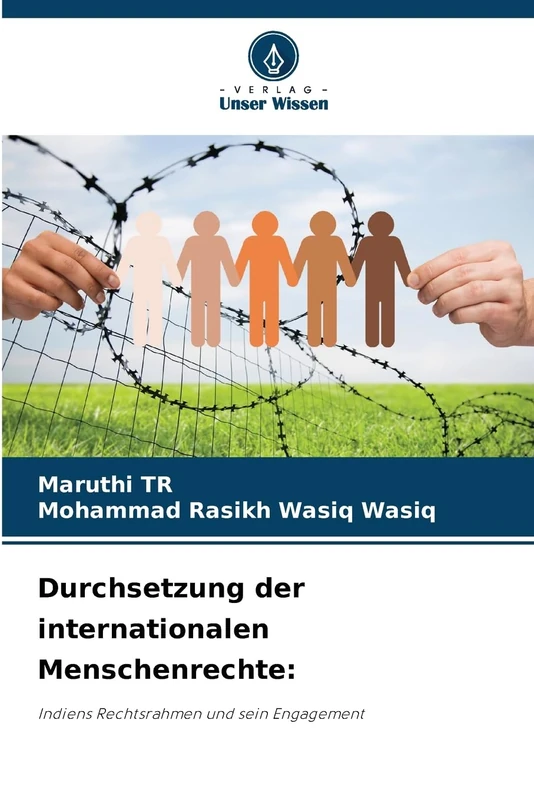Durchsetzung der internationalen Menschenrechte:: Indiens Rechtsrahmen und sein Engagement