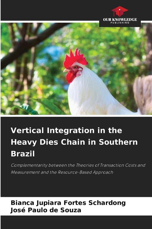 Vertical Integration in the Heavy Dies Chain in Southern Brazil: Complementarity between the Theories of Transaction Costs and Measurement and the Resource-Based Approach