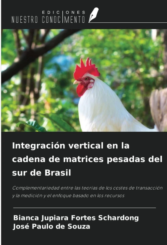 Integración vertical en la cadena de matrices pesadas del sur de Brasil: Complementariedad entre las teorías de los costes de transacción y la medición y el enfoque basado en los recursos