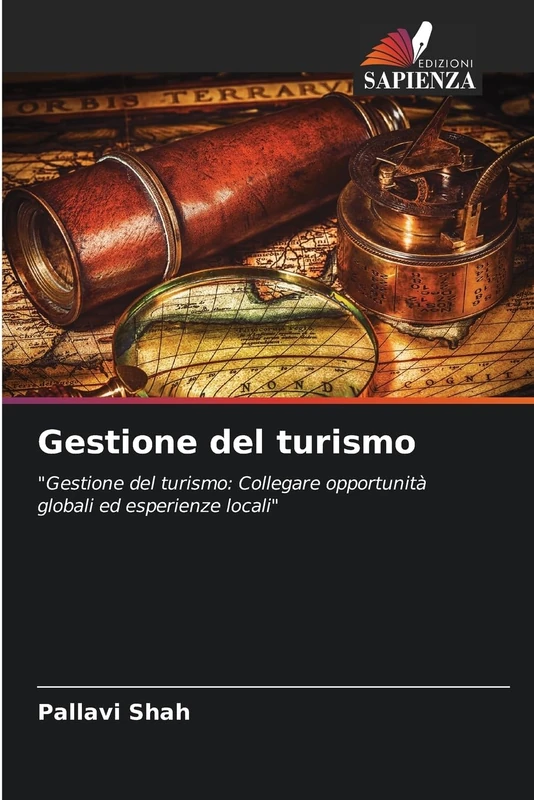 Gestione del turismo: "Gestione del turismo: Collegare opportunità globali ed esperienze locali"