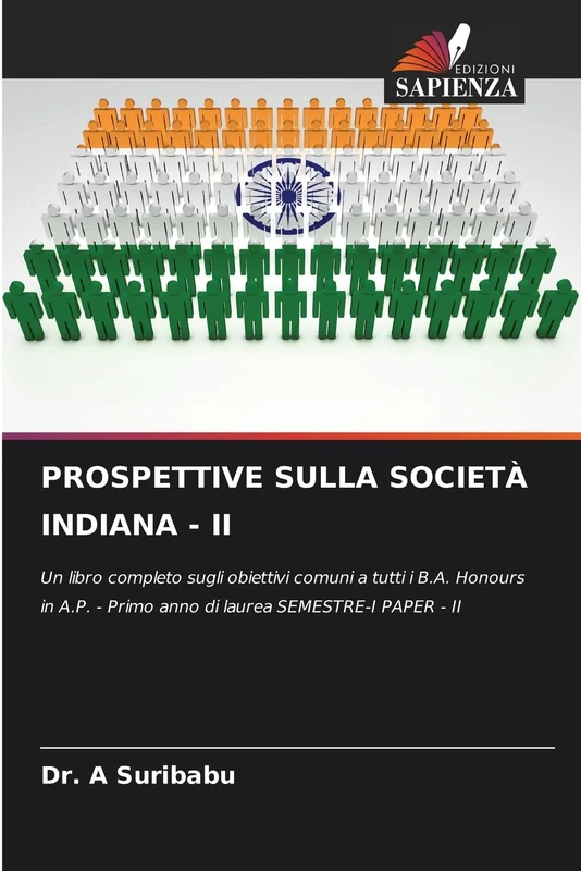 PROSPETTIVE SULLA SOCIETÀ INDIANA - II: Un libro completo sugli obiettivi comuni a tutti i B.A. Honours in A.P. - Primo anno di laurea SEMESTRE-I PAPER - II - Image 1