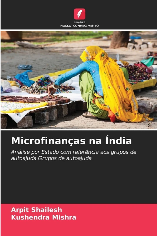 Microfinanças na Índia: Análise por Estado com referência aos grupos de autoajuda Grupos de autoajuda