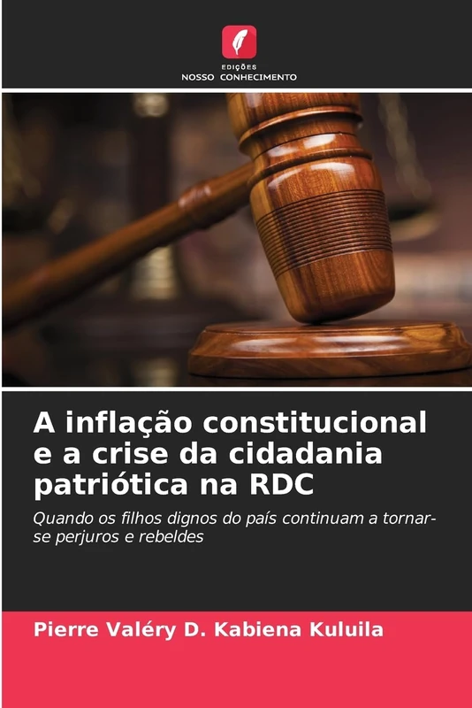 A inflação constitucional e a crise da cidadania patriótica na RDC: Quando os filhos dignos do país continuam a tornar-se perjuros e rebeldes