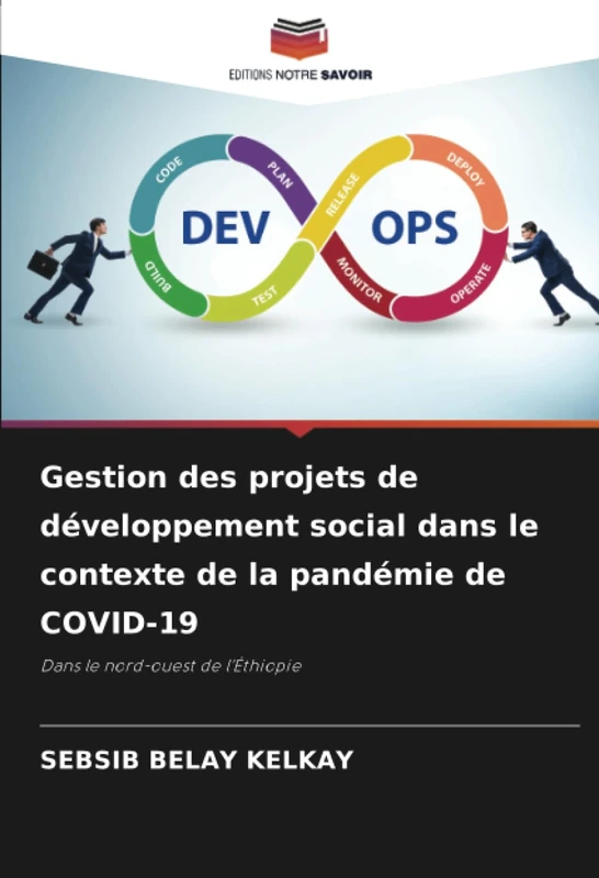 Gestion des projets de développement social dans le contexte de la pandémie de COVID-19: Dans le nord-ouest de l'Éthiopie