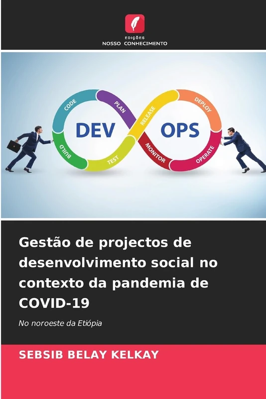 Gestão de projectos de desenvolvimento social no contexto da pandemia de COVID-19: No noroeste da Etiópia