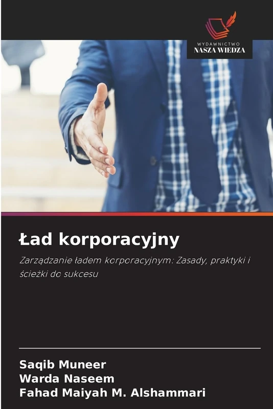 Ład korporacyjny: Zarządzanie ładem korporacyjnym: Zasady, praktyki i ścieżki do sukcesu: Zarz¿dzanie ¿adem korporacyjnym: Zasady, praktyki i ¿cie¿ki do sukcesu