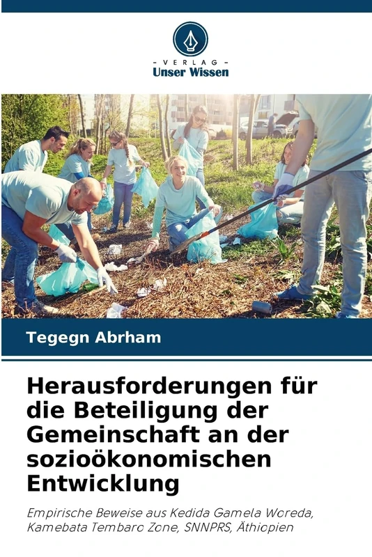 Herausforderungen für die Beteiligung der Gemeinschaft an der sozioökonomischen Entwicklung: Empirische Beweise aus Kedida Gamela Woreda, Kamebata Tembaro Zone, SNNPRS, Äthiopien