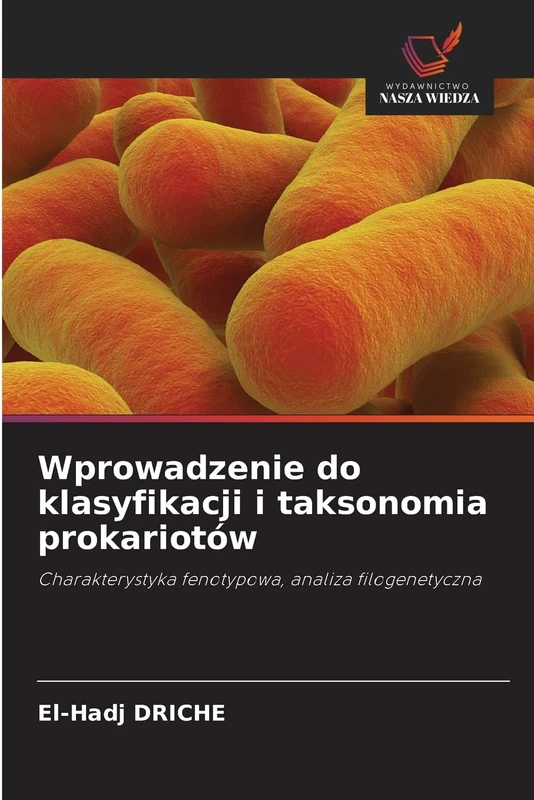 Wprowadzenie do klasyfikacji i taksonomia prokariotów: Charakterystyka fenotypowa, analiza filogenetyczna - Image 1