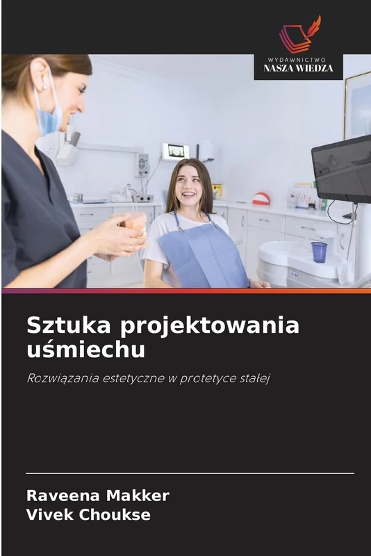 Sztuka projektowania uśmiechu: Rozwiązania estetyczne w protetyce stałej: Rozwi¿zania estetyczne w protetyce sta¿ej - Image 1