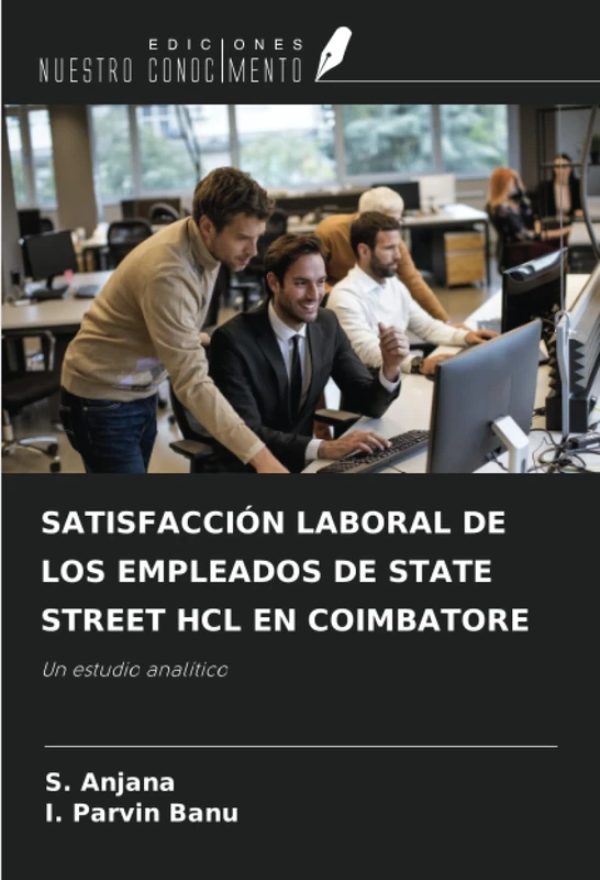 SATISFACCIÓN LABORAL DE LOS EMPLEADOS DE STATE STREET HCL EN COIMBATORE: Un estudio analítico
