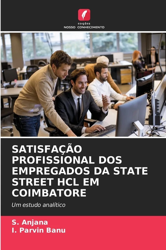 SATISFAÇÃO PROFISSIONAL DOS EMPREGADOS DA STATE STREET HCL EM COIMBATORE: Um estudo analítico