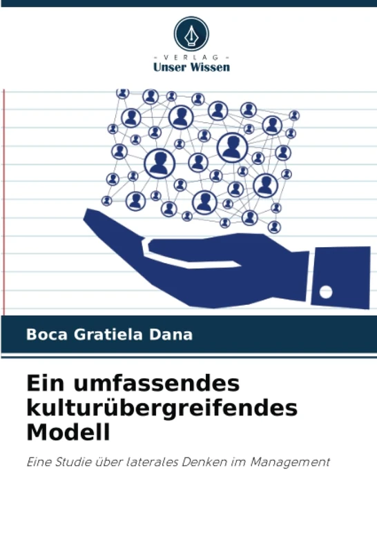 Ein umfassendes kulturübergreifendes Modell: Eine Studie über laterales Denken im Management