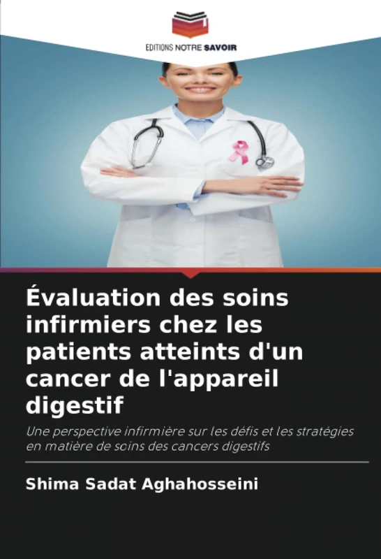 Évaluation des soins infirmiers chez les patients atteints d'un cancer de l'appareil digestif: Une perspective infirmière sur les défis et les stratégies en matière de soins des cancers digestifs