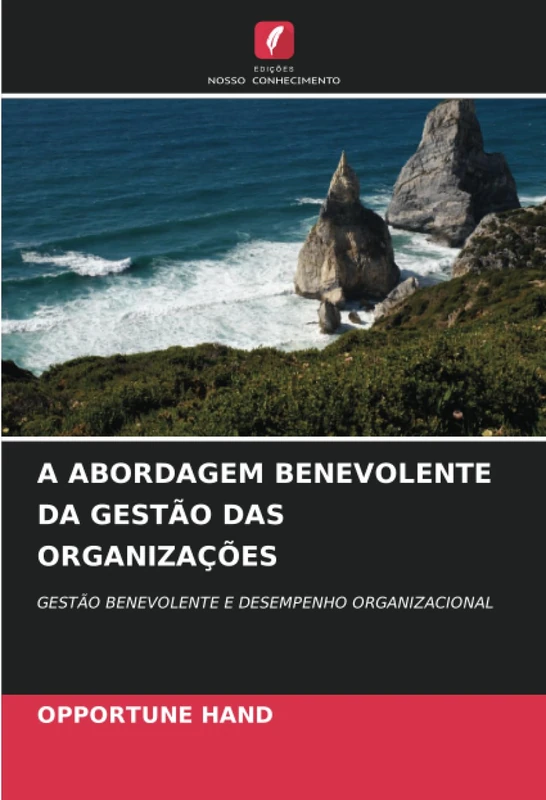 A ABORDAGEM BENEVOLENTE DA GESTÃO DAS ORGANIZAÇÕES: GESTÃO BENEVOLENTE E DESEMPENHO ORGANIZACIONAL