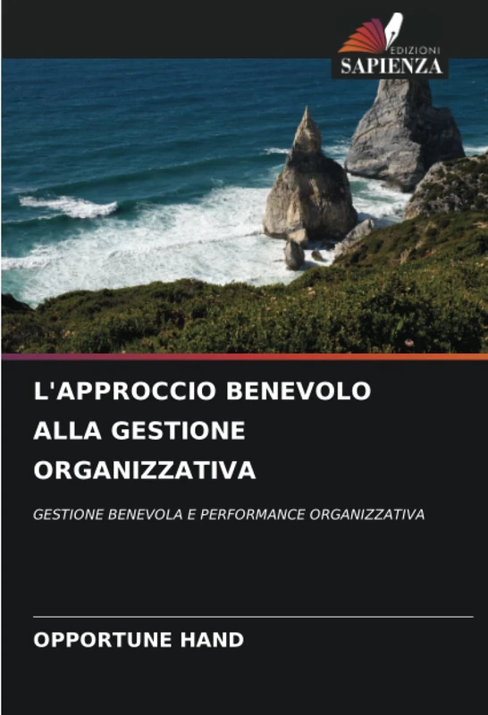L'APPROCCIO BENEVOLO ALLA GESTIONE ORGANIZZATIVA: GESTIONE BENEVOLA E PERFORMANCE ORGANIZZATIVA