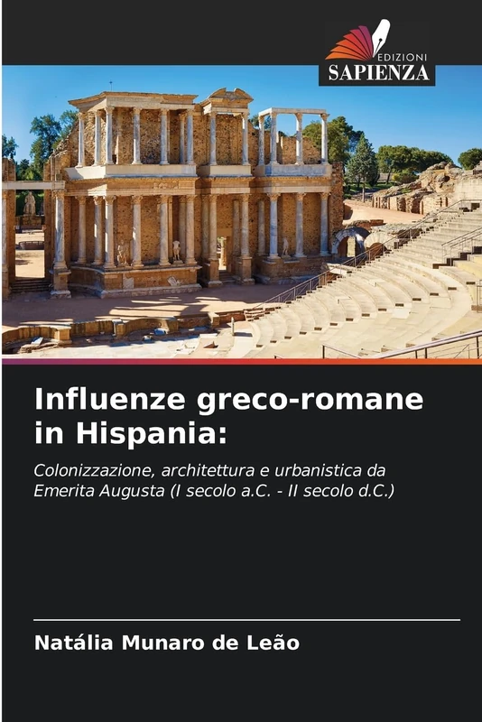 Influenze greco-romane in Hispania:: Colonizzazione, architettura e urbanistica da Emerita Augusta (I secolo a.C. - II secolo d.C.) - Image 1