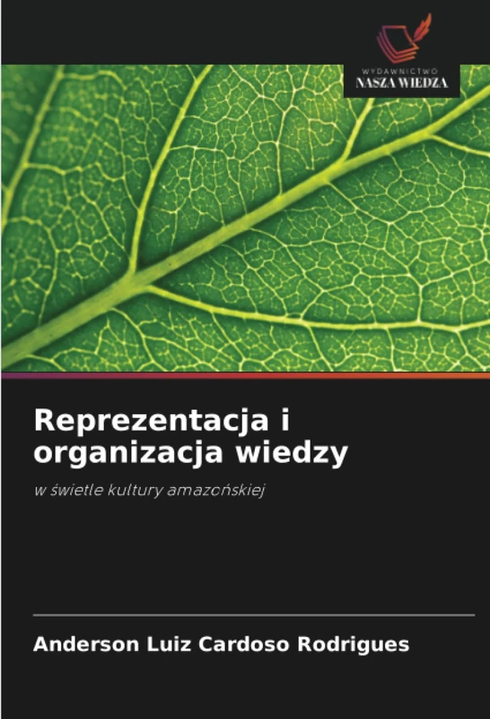 Reprezentacja i organizacja wiedzy: w świetle kultury amazońskiej