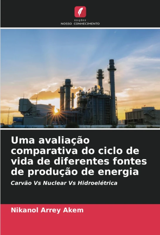 Uma avaliação comparativa do ciclo de vida de diferentes fontes de produção de energia: Carvão Vs Nuclear Vs Hidroelétrica - Image 1