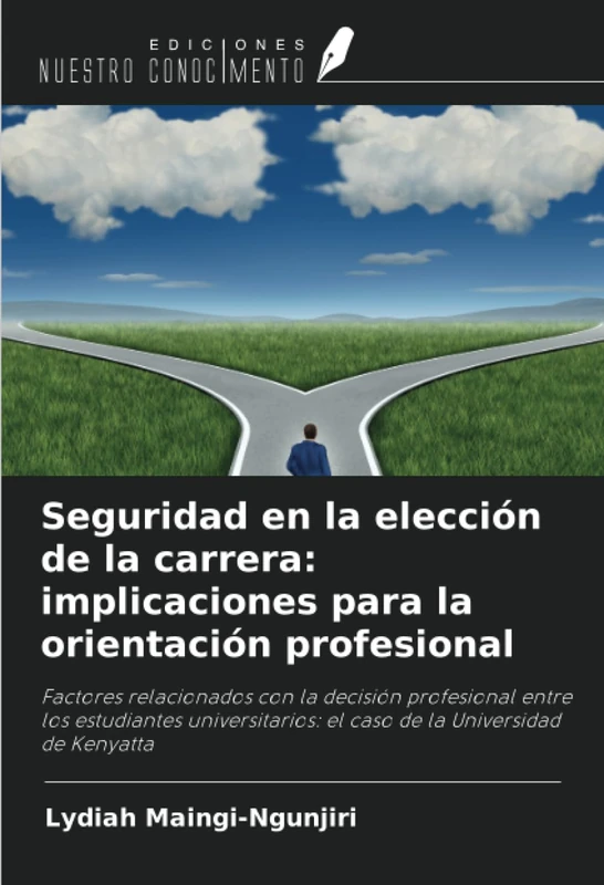 Seguridad en la elección de la carrera: implicaciones para la orientación profesional: Factores relacionados con la decisión profesional entre los ... el caso de la Universidad de Kenyatta - Image 1