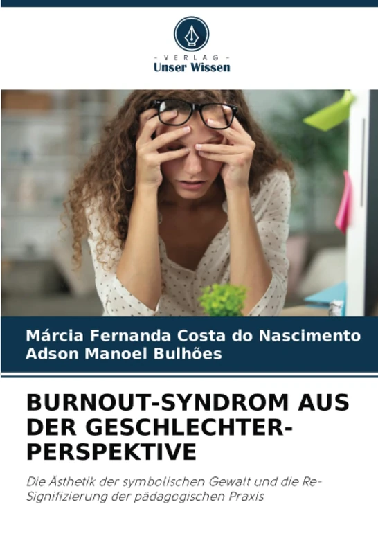 BURNOUT-SYNDROM AUS DER GESCHLECHTER-PERSPEKTIVE: Die Ästhetik der symbolischen Gewalt und die Re-Signifizierung der pädagogischen Praxis - Image 1