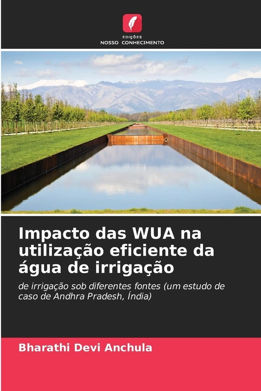 Impacto das WUA na utilização eficiente da água de irrigação: de irrigação sob diferentes fontes (um estudo de caso de Andhra Pradesh, Índia)