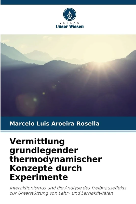 Vermittlung grundlegender thermodynamischer Konzepte durch Experimente: Interaktionismus und die Analyse des Treibhauseffekts zur Unterstützung von Lehr- und Lernaktivitäten - Image 1