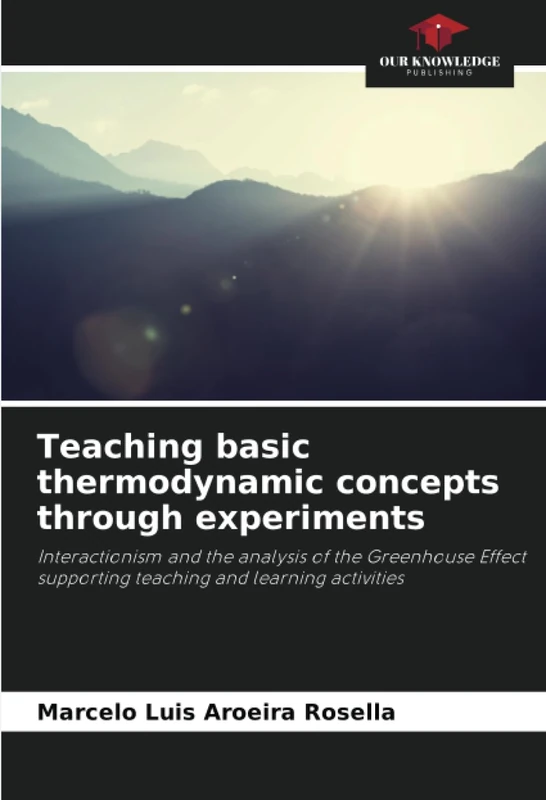 Teaching basic thermodynamic concepts through experiments: Interactionism and the analysis of the Greenhouse Effect supporting teaching and learning activities