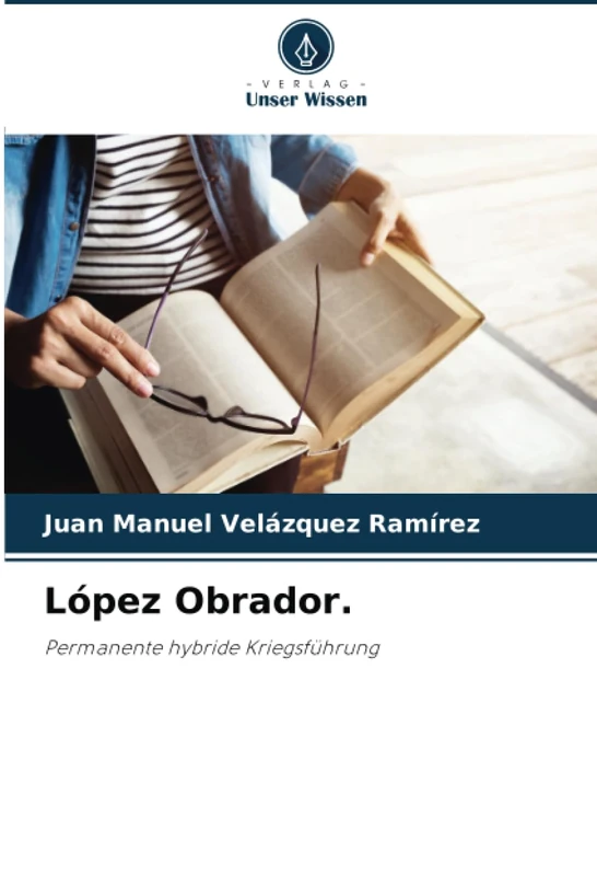 López Obrador.: Permanente hybride Kriegsführung