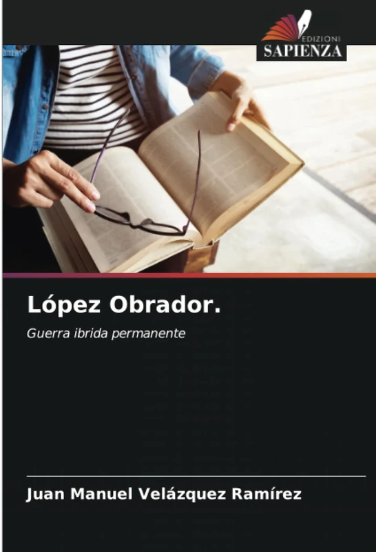 López Obrador.: Guerra ibrida permanente