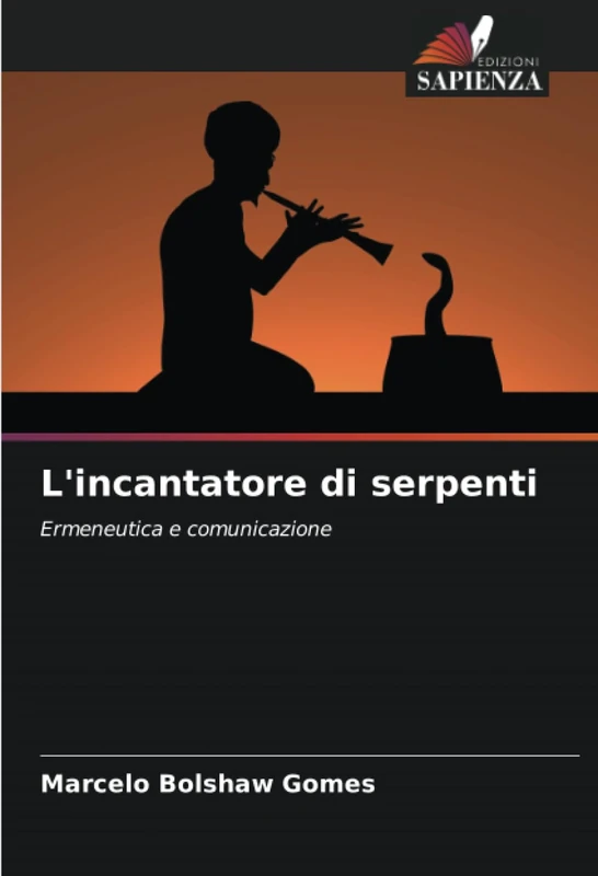 L'incantatore di serpenti: Ermeneutica e comunicazione