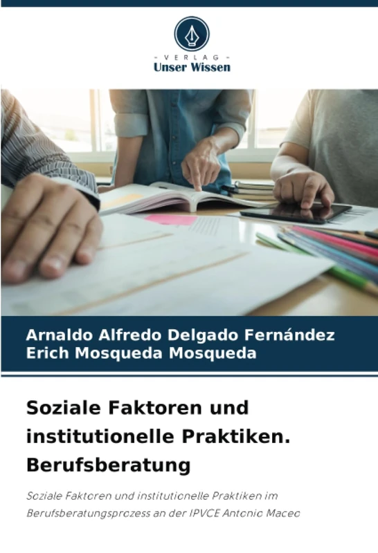 Soziale Faktoren und institutionelle Praktiken. Berufsberatung: Soziale Faktoren und institutionelle Praktiken im Berufsberatungsprozess an der IPVCE Antonio Maceo - Image 1