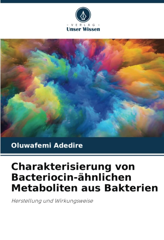 Charakterisierung von Bacteriocin-ähnlichen Metaboliten aus Bakterien: Herstellung und Wirkungsweise