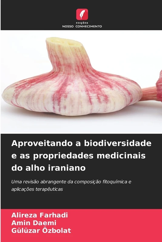 Aproveitando a biodiversidade e as propriedades medicinais do alho iraniano: Uma revisão abrangente da composição fitoquímica e aplicações terapêuticas